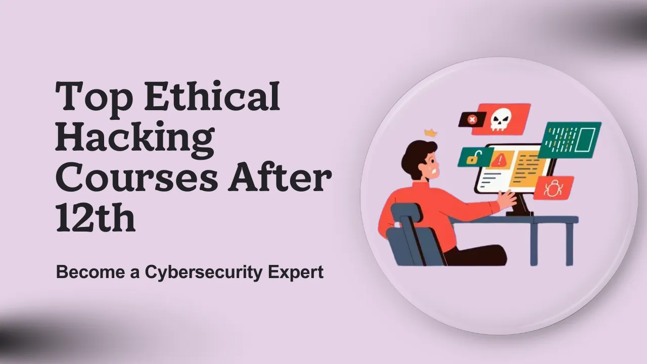 Ethical Hacking Courses After 12th