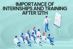 Importance of Internships and Training After 12th
